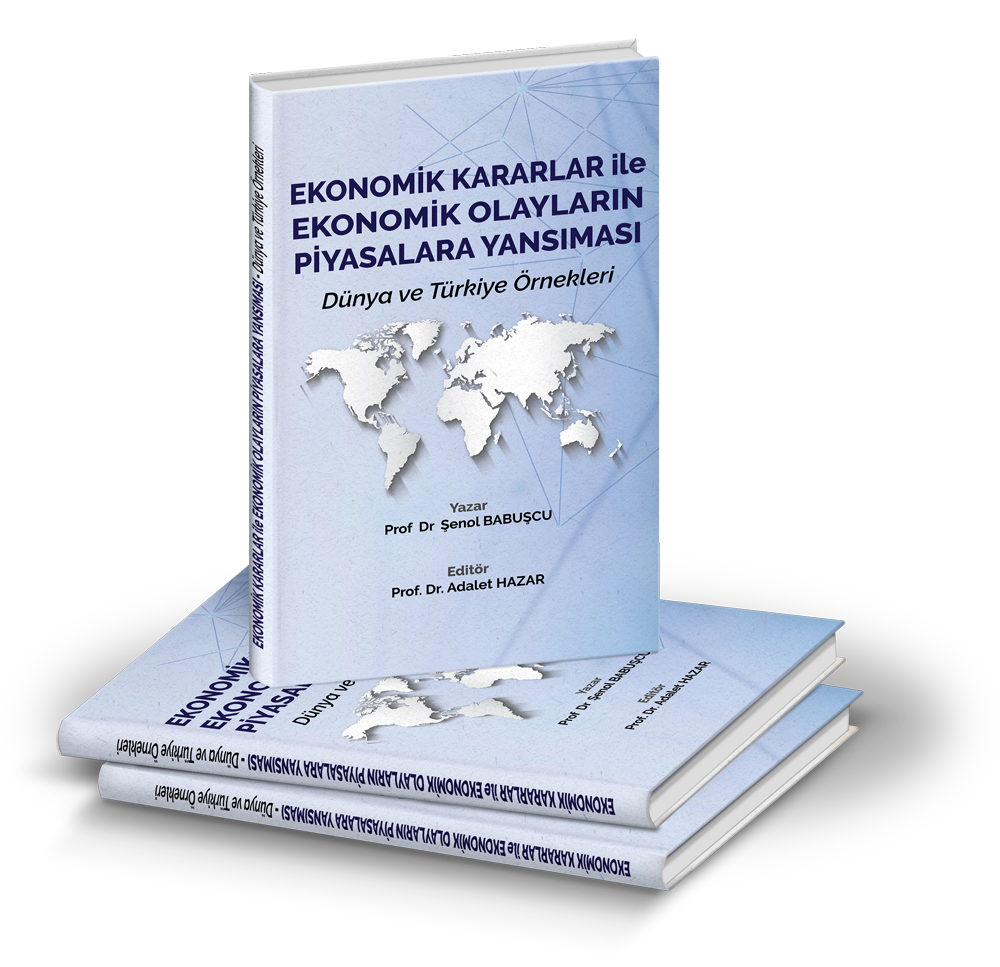Ekonomik Kararlar ile Ekonomik Olayların Piyasalara Yansıması - Dünya ve Türkiye Örnekleri